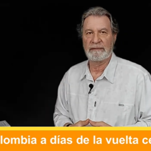 Colombia a días de la vuelta cero. Video Columna #100