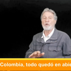 En Colombia, todo quedó en abierto. Video Columna #104