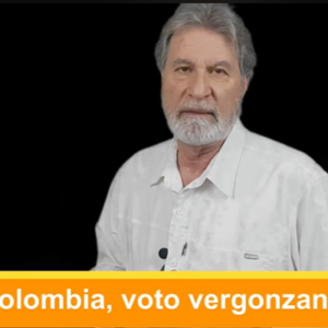 Colombia, voto vergonzante. Video Columna #103