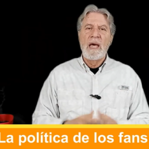 La política de los fans Video Columna #126