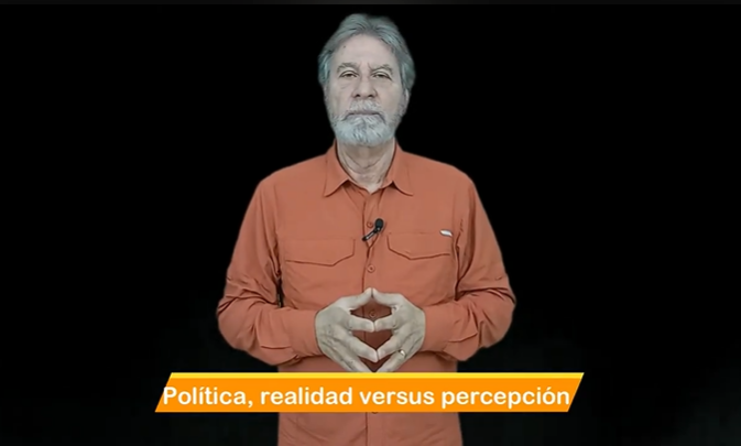 Política, realidad versus percepción Video Columna #132