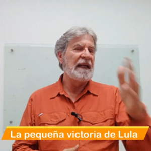 La pequeña victoria de Lula Video Columna #133