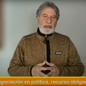 Negociación en política, recurso obligado. Video Columna #153