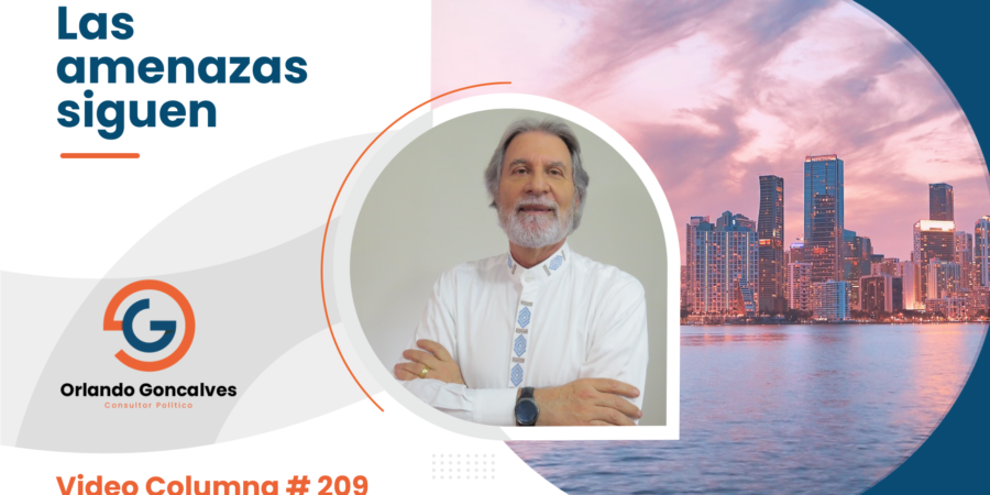 Las amenazas siguen.     Video Columna #209