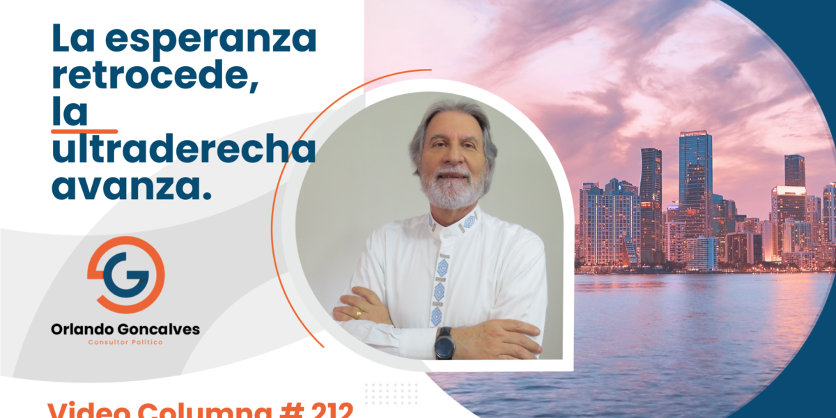 La esperanza retrocede, la ultraderecha avanza.      Video Columna #212