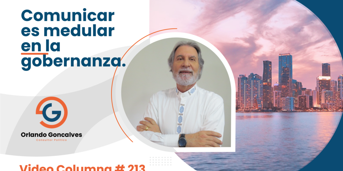 Comunicar es medular en la gobernanza.     Video Columna #213