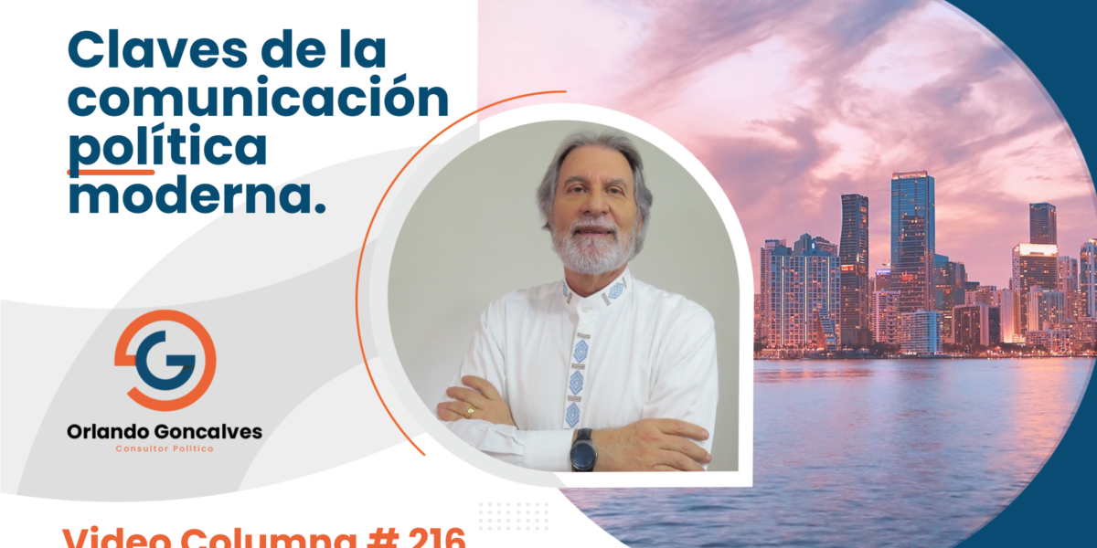 Claves de la comunicación política moderna. Parte I.  Video Columna #216