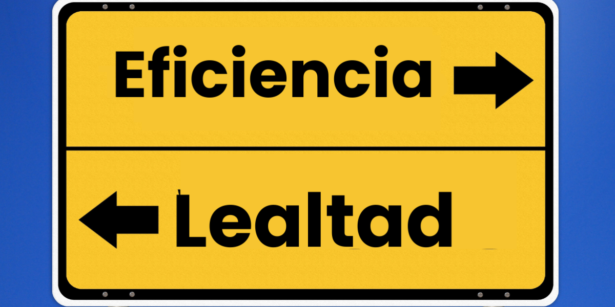 Lealtad sobre eficiencia.