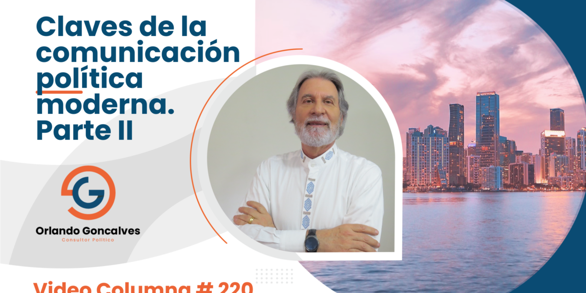 Claves de la comunicación política moderna. Parte II    Video Columna #220