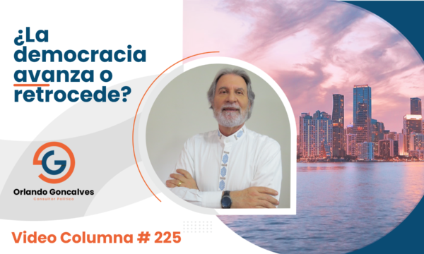 ¿La democracia avanza o retrocede?     Video Columna #225