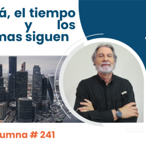 Panamá, el tiempo avanza y los problemas siguen.     Video Columna #241