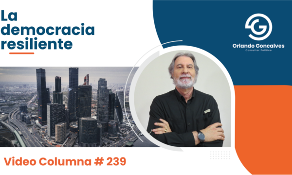 La democracia resiliente      Video Columna # 239