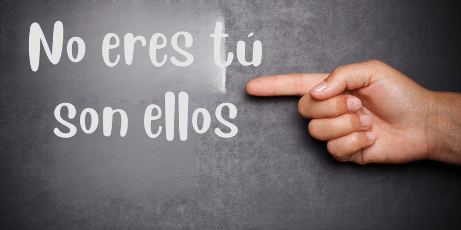 No eres tú, son ellos.