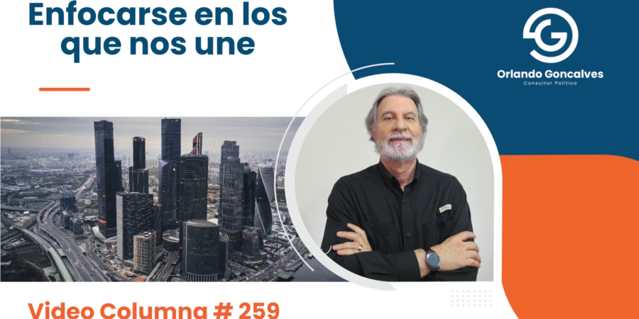 Enfocarse en los que nos une     Video Columna #259