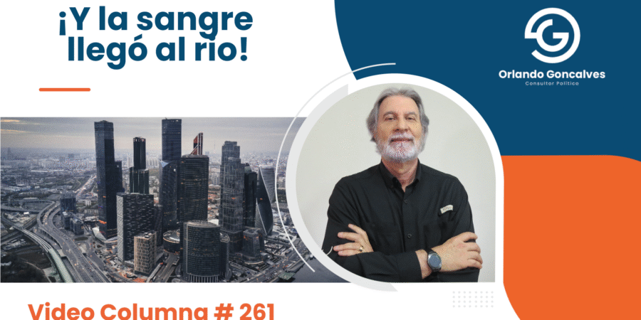 ¡Y la sangre llegó al rio!       Video Columna #261