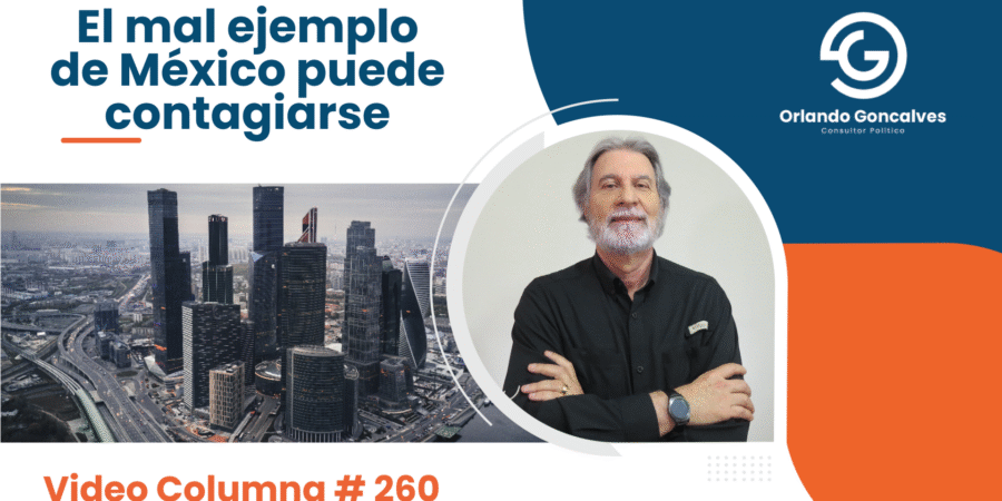 El mal ejemplo de México puede contagiarse     Video Columna #260