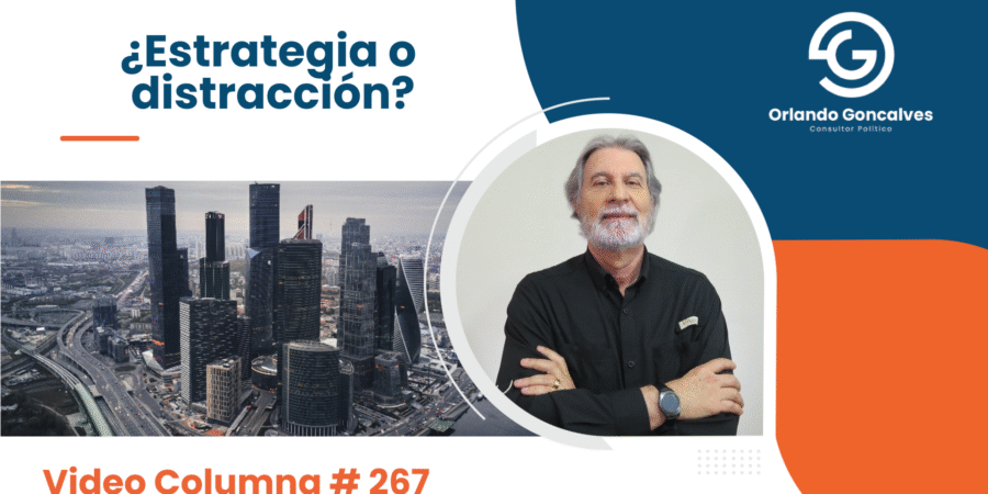¿Estrategia o distracción? Video Columna #267 ¿Estrategia o distracción? Video Columna #267