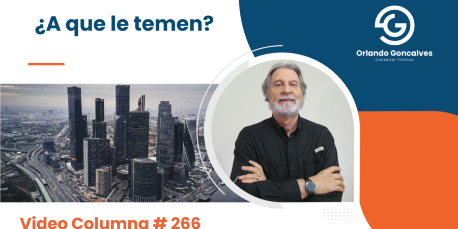 ¿A qué le temen? Video Columna #266 ¿A qué le temen? Video Columna #266