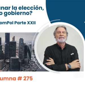¿Cómo ganar la elección, siendo gobierno?   Claves ComPol Parte XXII   Video Columna #275