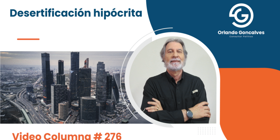 Desertificación hipócrita.    Video Columna #276