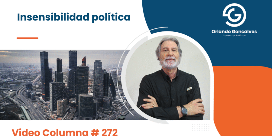 Insensibilidad política     Video Columna #272