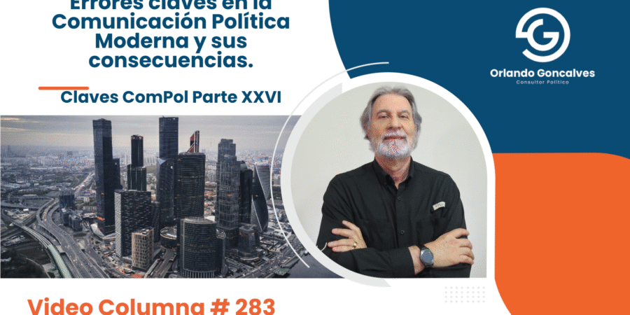 Errores claves en la Comunicación Política Moderna y sus consecuencias. Claves ComPol Parte XXVI Video Columna #283 Errores claves en la Comunicación Política Moderna y sus consecuencias. Claves ComPol Parte XXVI Video Columna #283