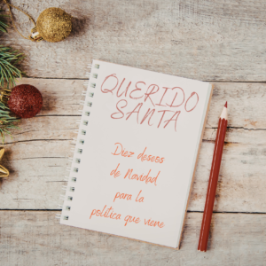 Diez deseos de Navidad para la política que viene.