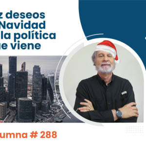 Diez deseos de Navidad para la política que viene.   Video Columna #288