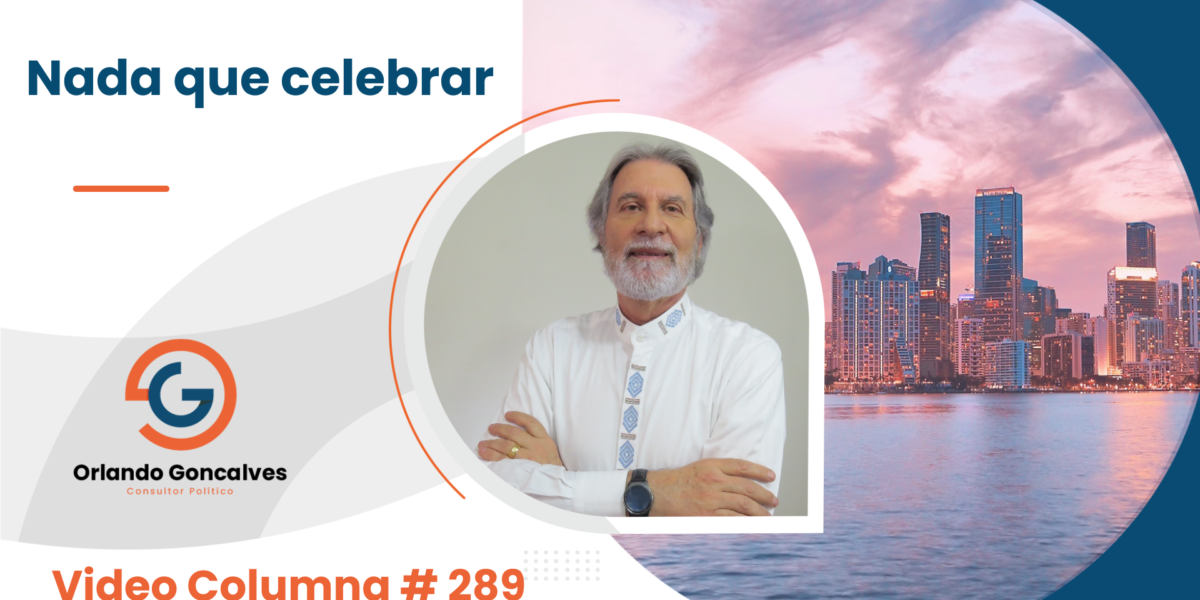 Nada que celebrar.     Video Columna #289