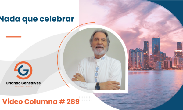 Nada que celebrar.     Video Columna #289