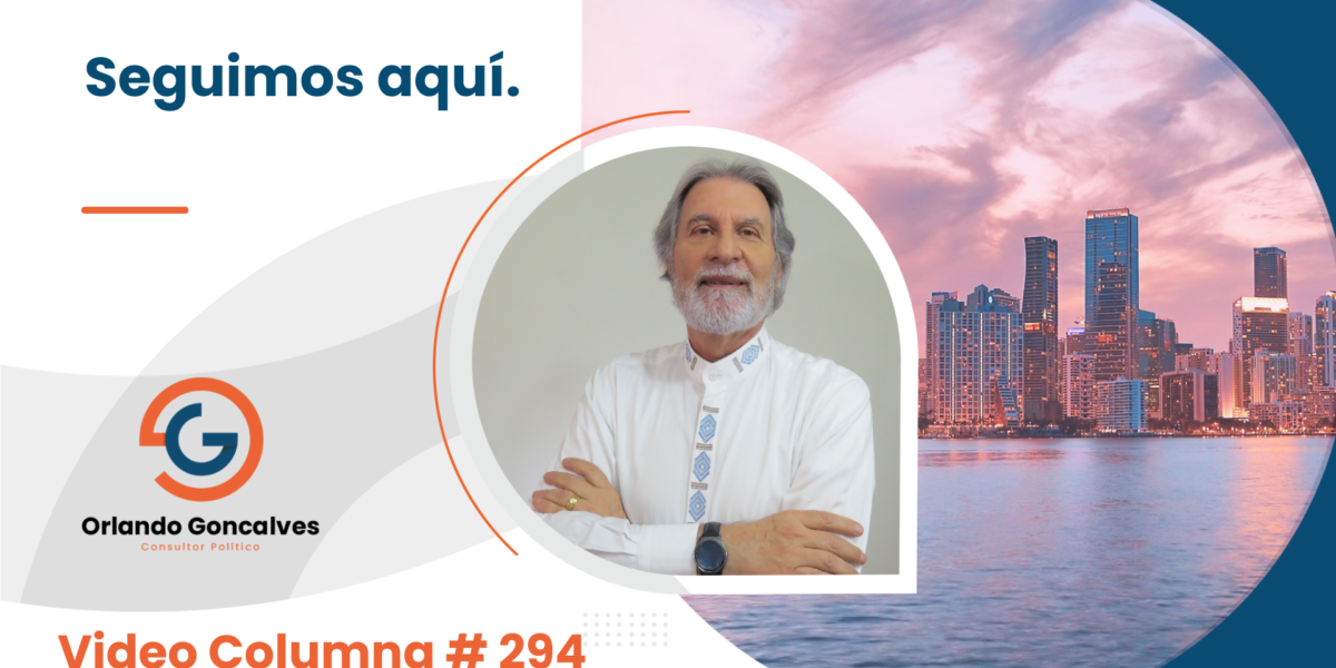 Seguimos aquí.     Video Columna #294