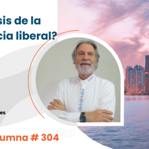 ¿La crisis de la democracia liberal?     Video Columna #304