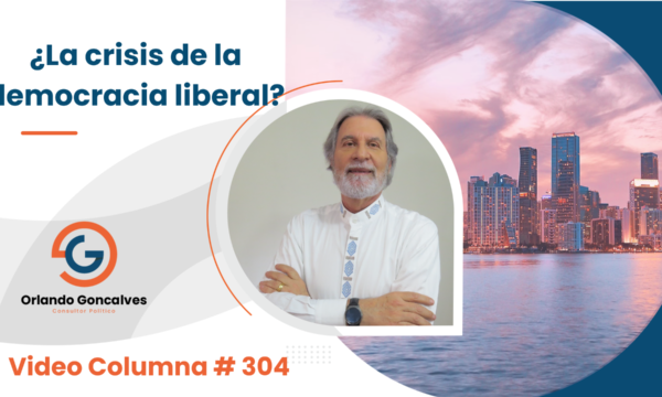 ¿La crisis de la democracia liberal?     Video Columna #304